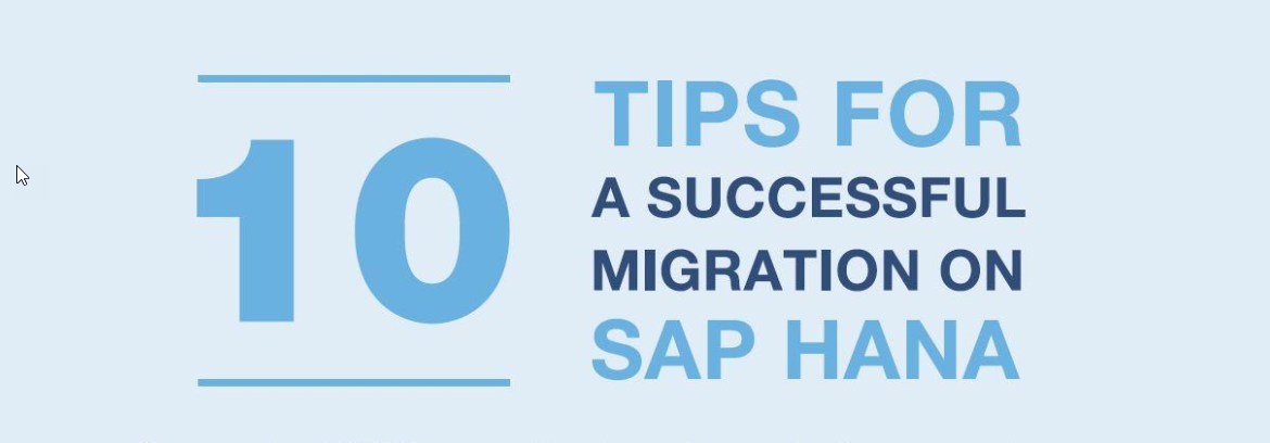 10 Tips For a Successful Migration To HANA